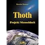 Thoth - Projekt Menschheit: Wegweiser f�r den Aufstieg der Menschheit und Schl�ssel zur tiefen inneren Weisheit