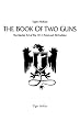 The Book of Two Guns: The Martial Art of the 1911 Pistol and AR Carbine