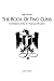 The Book of Two Guns: The Martial Art of the 1911 Pistol and AR Carbine