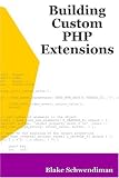 Building Custom PHP Extensions