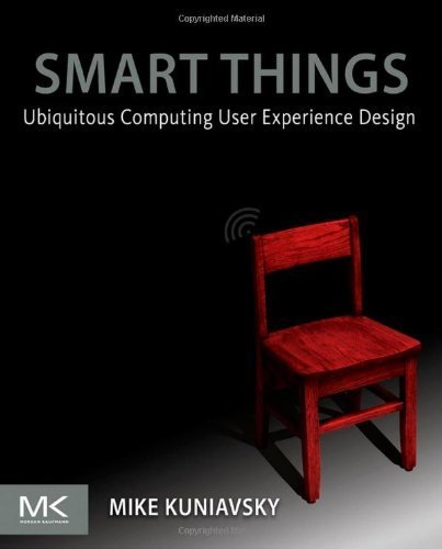 Smart Things: Ubiquitous Computing User Experience Design by Kuniavsky, Mike(September 9, 2010) Paperback