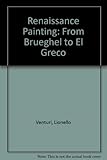 Renaissance painting, from Brueghel to El Greco