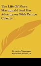 The Life Of Flora Macdonald And Her Adventures With Prince Charles