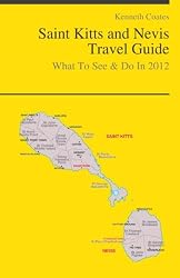 Saint Kitts and Nevis Travel Guide - What To See & Do In 2012