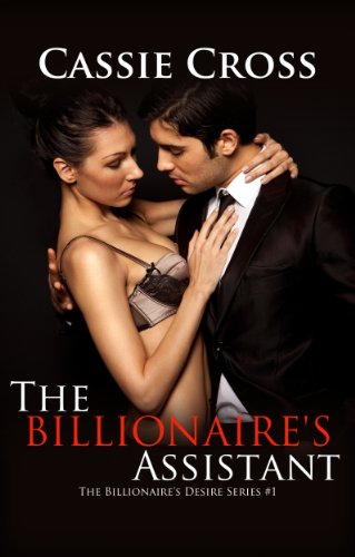 The Billionaire's Desire #1: The Billionaire's Assistant