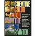 Creative Color for the Oil Painter (ARTIST'S PAINTING LIBRARY)