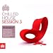 Chilled House Session 3
