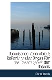 Botanisches Zentralblatt; Referierendes Organ für das Gesamtgebiet der Botanik - Anonymous