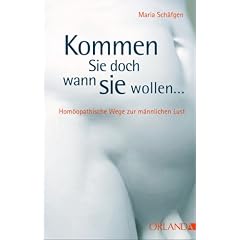 Kommen Sie doch, wann Sie wollen: Hom�opathische Wege zur Potenz