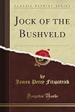 Jock of the Bushveld (Classic Reprint)