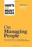 HBRs 10 Must Reads on Managing People (with featured article "Leadership That Gets Results," by Daniel Goleman)