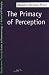 Primacy of Perception