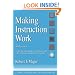 Making Instruction Work: Or Skillbloomers: A Step-By-Step Guide to Designing and Developing Instruction That Works