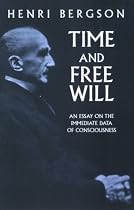 Time and Free Will: an Essay on the Immediate Data of Consciousness