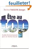 Etre au top : Guide d'entra�nement pour un mental d'acier