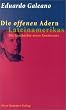 Die offenen Adern Lateinamerikas. Die Geschichte eines Kontinents.