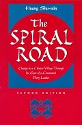 The Spiral Road: Change In A Chinese Village Through The Eyes Of A Communist Party Leader, Second Edition (Conflict and Social Change Series)