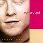 Look Around by  Anthony Rapp 