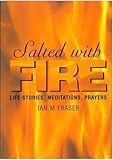 Salted with fire : life-stories, meditations, prayers