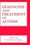 Diagnosis and Treatment of Autism (State-of-the-Art Conference on Autism: Dignosis and Treatment//Proceedings)
