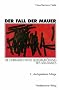 Der Fall der Mauer. Die unbeabsichtigte Selbstaufl�sung des SED- Staates