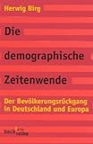 Die demographische Zeitenwende: Der Bev�lkerungsr�ckgang in Deutschland und Europa