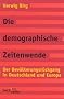 Die demographische Zeitenwende: Der Bev�lkerungsr�ckgang in Deutschland und Europa
