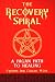 The Recovery Spiral: A Pagan Path to Healing: A Pagan Path to Healing