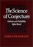 The Science of Conjecture: Evidence and Probability before Pascal