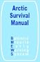 Arctic Survival Manual, The