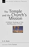 The Temple and the Church's Mission: A Biblical Theology of the Temple (New Studies in Biblical Theology)