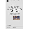The Temple and the Church's Mission: A Biblical Theology of the Dwelling Place of God (New Studies in Biblical Theology) by G. K. Beale