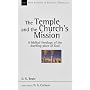 The Temple and the Church's Mission: A Biblical Theology of the Dwelling Place of God (New Studies in Biblical Theology)