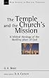 The Temple and the Church's Mission: A Biblical Theology of the Dwelling Place of God (New Studies in Biblical Theology)
