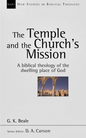 The Temple and the Church's Mission: A Biblical Theology of the Dwelling Place of God (New Studies in Biblical Theology) under Ecclesiology in The Books Store