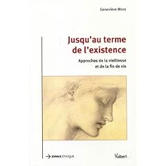 Jusqu'au terme de l'existence : Approches de la vieillesse et de la fin de vie
