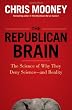 The Republican Brain: The Science of Why They Deny Science--and Reality
