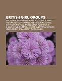 British girl groups: Spice Girls, Bananarama, Girls Aloud, The Nolans, The Saturdays, Sugababes, All Angels, All Saints, Booty Luv, Mis-Teeq