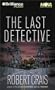 The Last Detective (Elvis Cole/Joe Pike Series)
