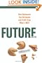 Future, Inc.: How Businesses Can Anticipate and Profit from What's Next