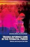 Trauma informed care in the perinatal period