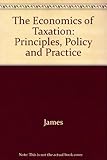 The economics of taxation : principles, policy, and practice