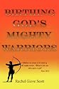 Birthing God's Mighty Warriors