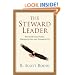The Steward Leader: Transforming People, Organizations and Communities