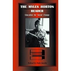 The Myles Horton Reader: Education for Social Change