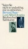 Produkt-Bild: &raquo;Seien Sie nicht zu undankbar, mir zu antworten&laquo;. Bernard Shaw - Lord Alfred Douglas. Briefwechsel