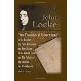Two Treatises of Government: In the Former, the False Principles and Foundation of Sir Robert Filmer, and His Followers, are Detected and Overthrown. The ... End of Civil Government. The Fifth Edition