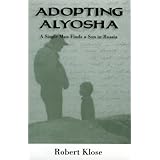 adopting alyosha a single man finds a son in russia