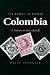 The
Making
of
Modern
Colombia:
A
Nation
in
Spite
of
Itself