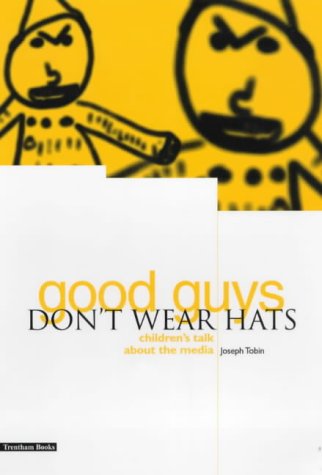 Good Guys Don't Wear Hats: Children's Talk About the Media